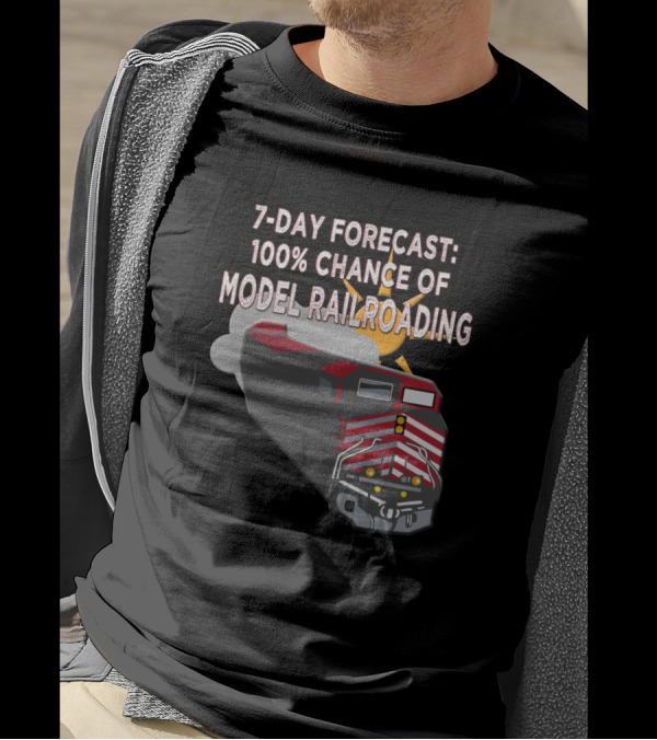 7-Day Forecast 100% Chance Of Model Railroading T-Shirt