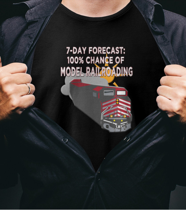 7-Day Forecast 100% Chance Of Model Railroading T-Shirt