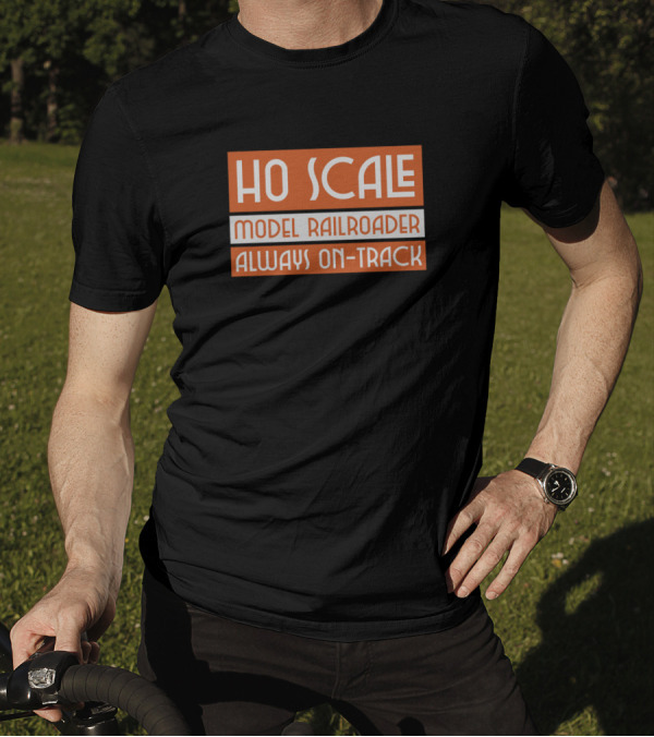 HO Scale Model Railroader Always On-Track T-Shirt