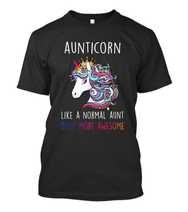 Aunticorn Like A Normal Aunt Only More Awesome Colorful Unicorn With Crown T-Shirt