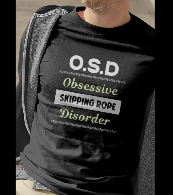 O.S.D Obsessive Skipping Rope Disorder T-Shirt