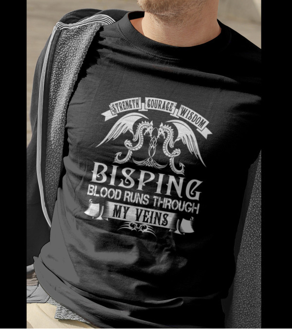 Strength Courage Wisdom Bisping Blood Runs Through My Veins T-Shirt