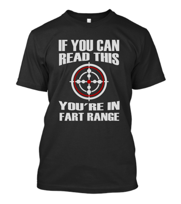 If You Can Read This You're In Fart Range Funny Nov Target T-Shirt