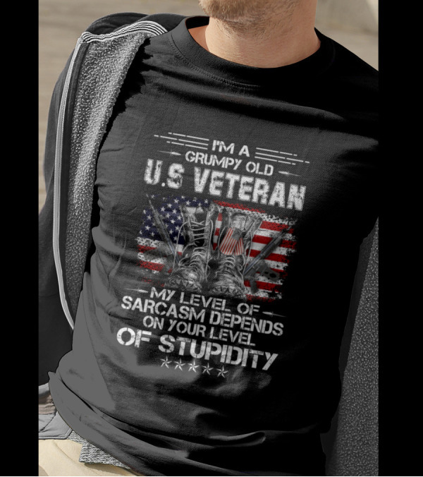 I'm A Grumpy Old U.S. Veteran My Level Of Sarcasm Depends On Your Level Of Stupidity American Flag Boots Stars T-Shirt
