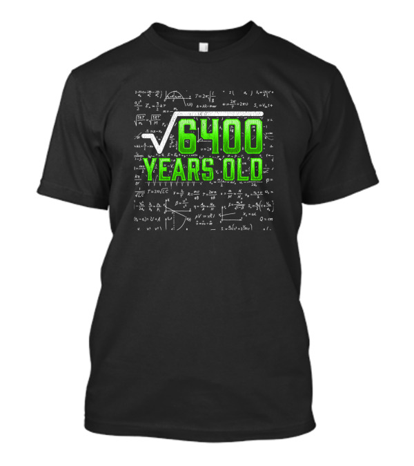 Mathematician Square Root 6400 Years Old Math Teacher Equation Background T-Shirt