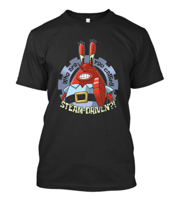 Who Are You Calling Steam Driven Robot Character T-Shirt