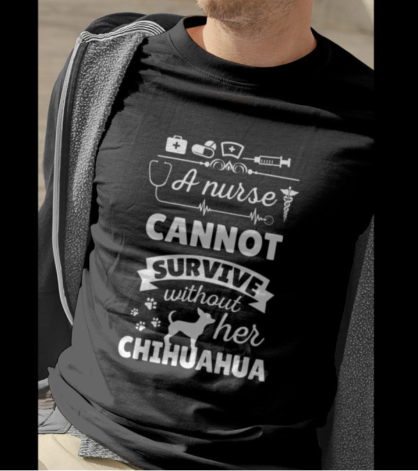 A Nurse Cannot Survive Without Her Chihuahua Stethoscope Paw Prints Medical Icons T-Shirt