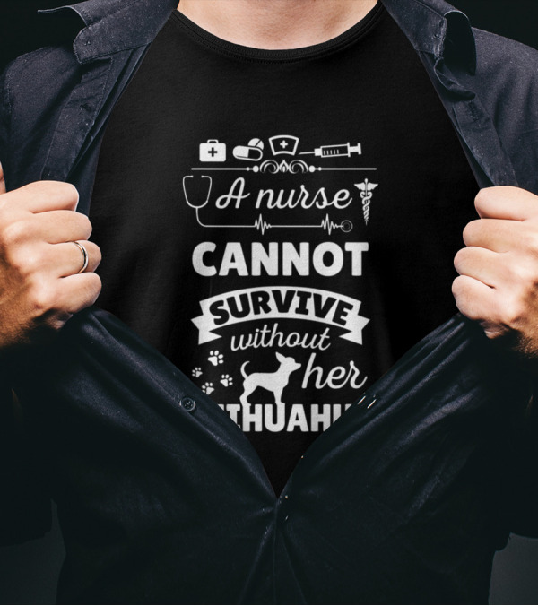 A Nurse Cannot Survive Without Her Chihuahua Stethoscope Paw Prints Medical Icons T-Shirt