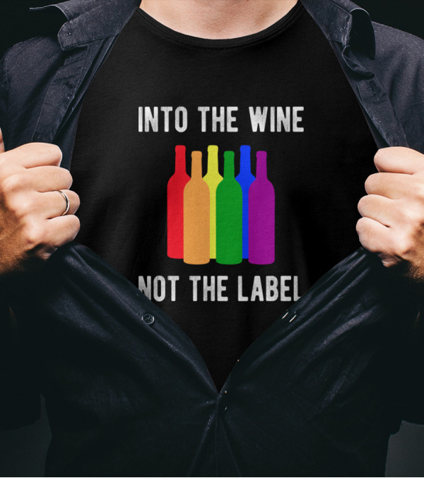 Into The Wine Not The Label Rainbow Wine Bottles T-Shirt