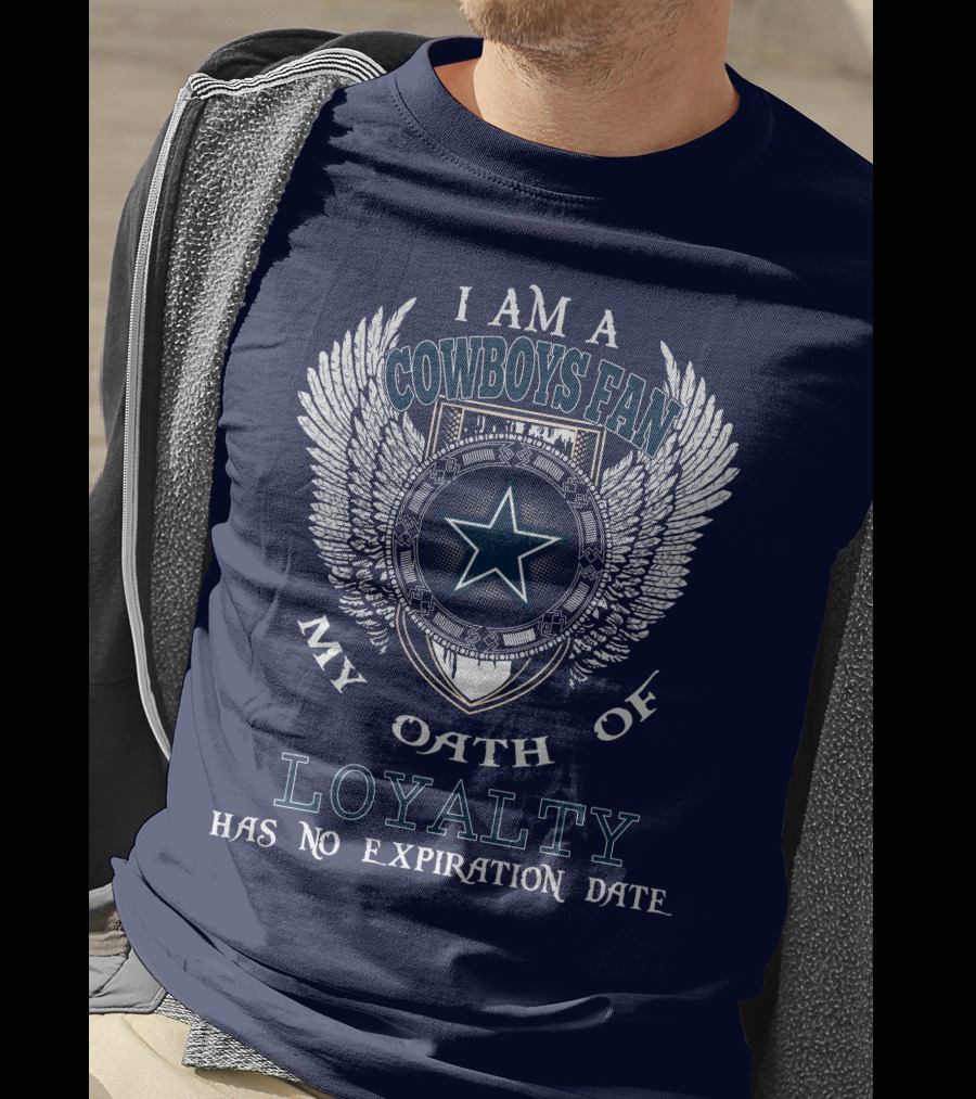 I Am A Cowboys Fan My Oath Of Loyalty Has No Expiration Date T-Shirt