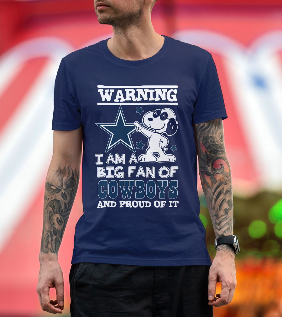 Warning I Am A Big Fan Of Cowboys And Proud Of It T-Shirt