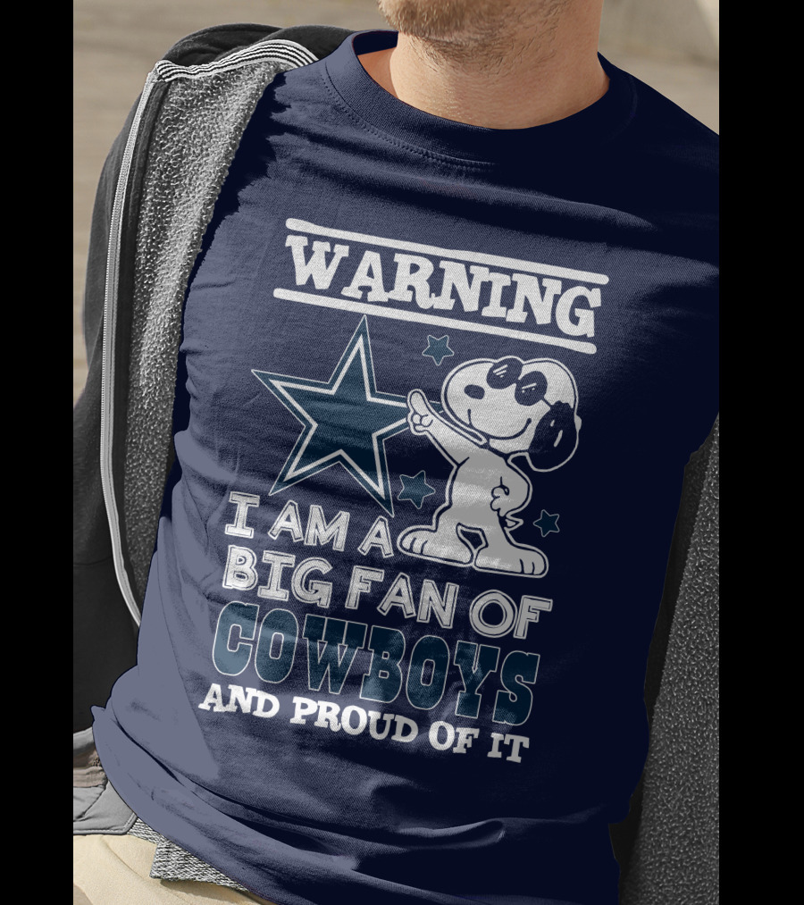 Warning I Am A Big Fan Of Cowboys And Proud Of It T-Shirt