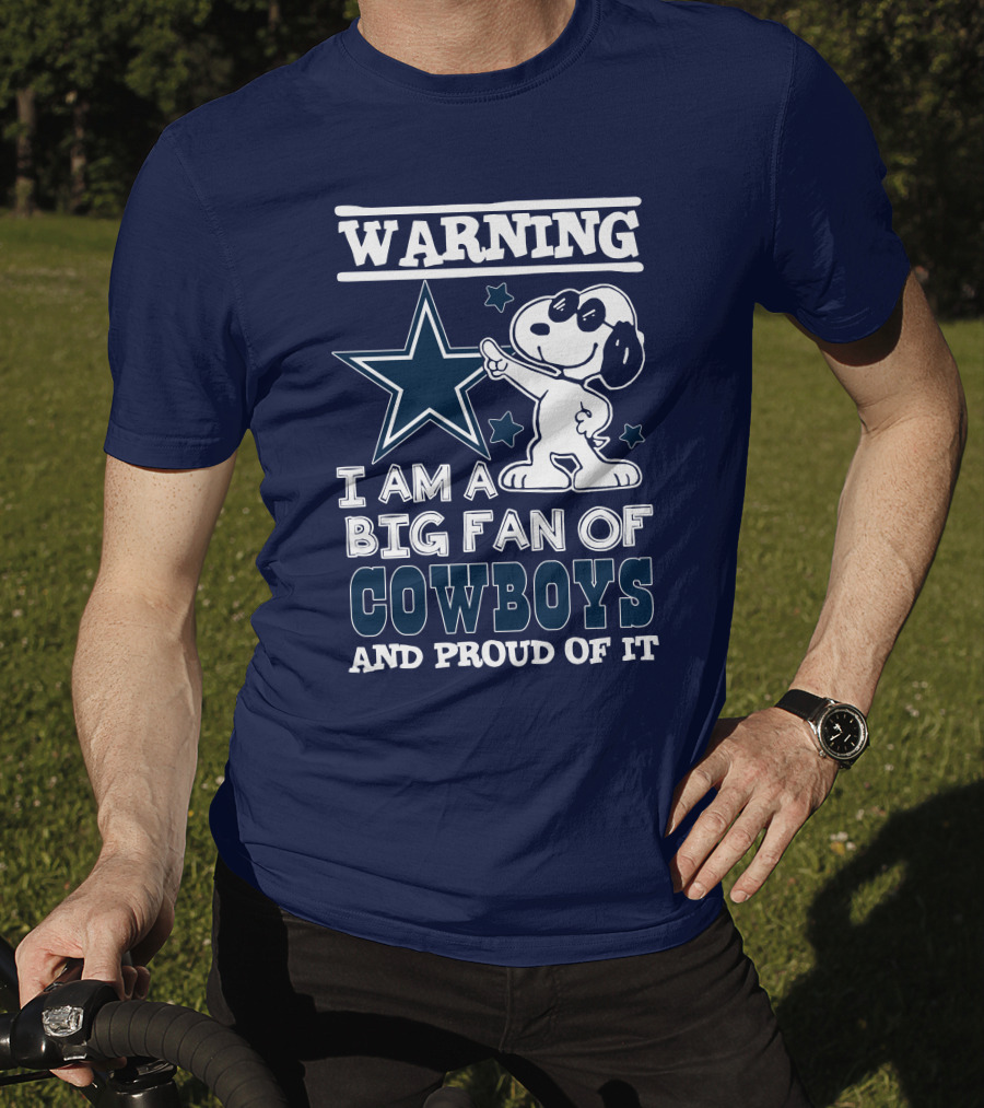 Warning I Am A Big Fan Of Cowboys And Proud Of It T-Shirt