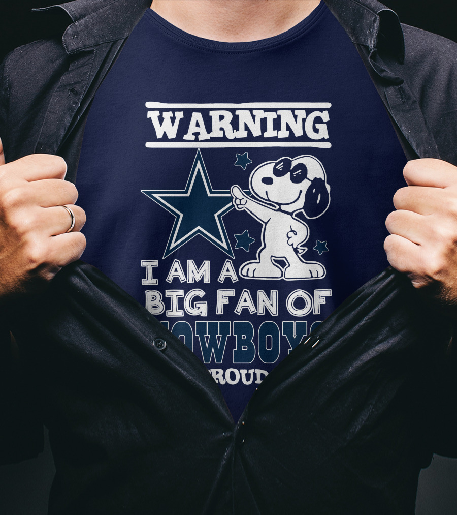 Warning I Am A Big Fan Of Cowboys And Proud Of It T-Shirt