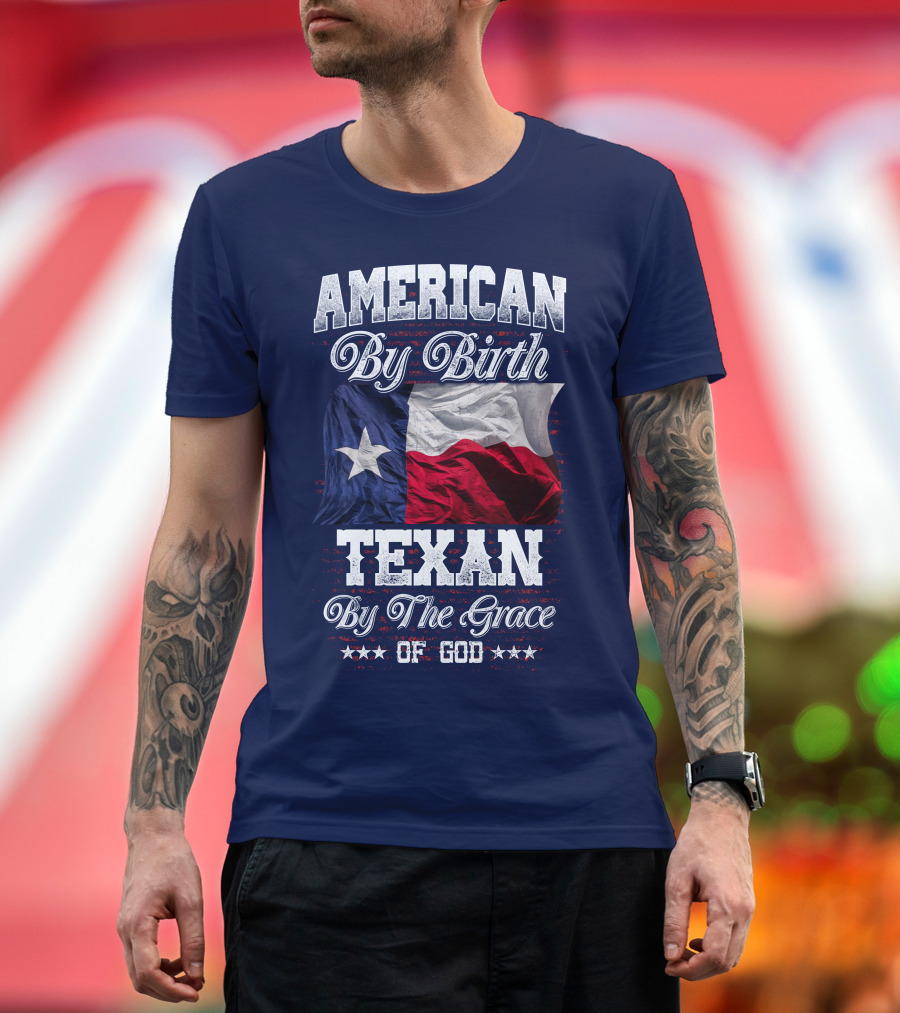 American By Birth Texan By The Grace Of God Flag T-Shirt