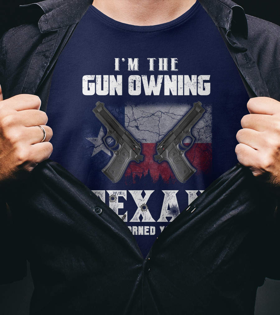 I'm The Gun Owning Texan Trump Warned You About T-Shirt