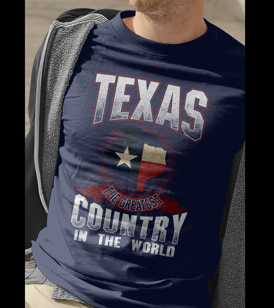 Texas The Greatest Country In The World T-Shirt