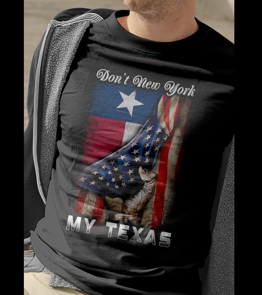 Don't New York My Texas Texas Flag And American Flag Fusion T-Shirt