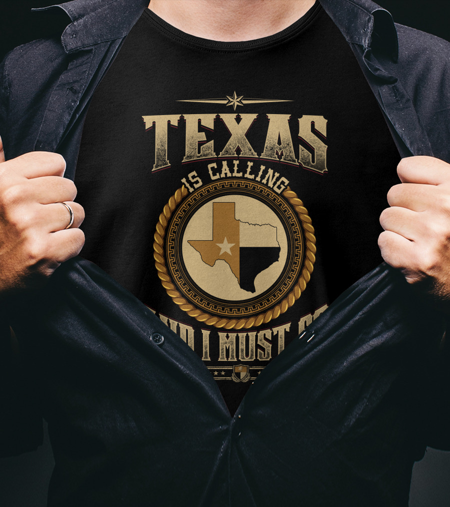 Texas Is Calling And I Must Go State Map Stars Western Style Badge T-Shirt