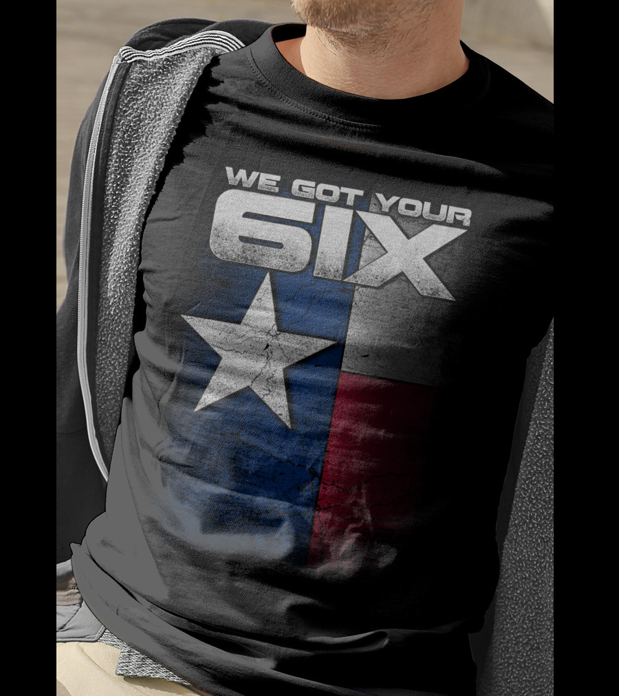 WE GOT YOUR 6IX Texas Flag Star T-Shirt