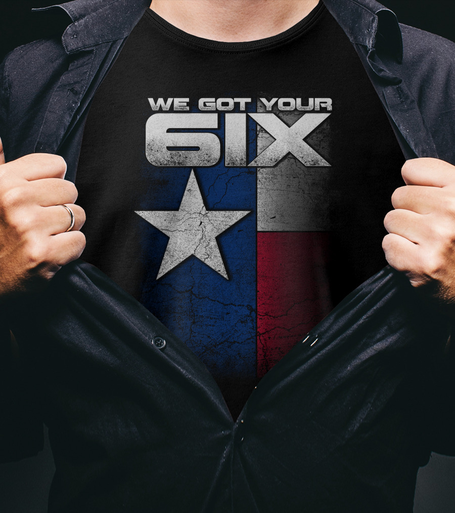WE GOT YOUR 6IX Texas Flag Star T-Shirt