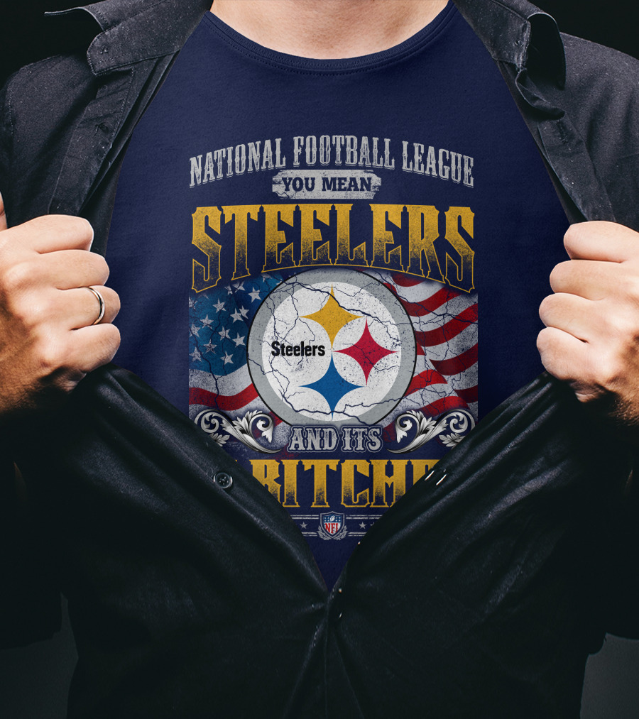 National Football League You Mean Steelers And Its 31 Bitches T-Shirt
