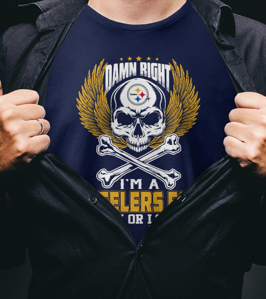Damn Right I'm A Pittsburgh Steelers Fan Win Or Lose T-Shirt