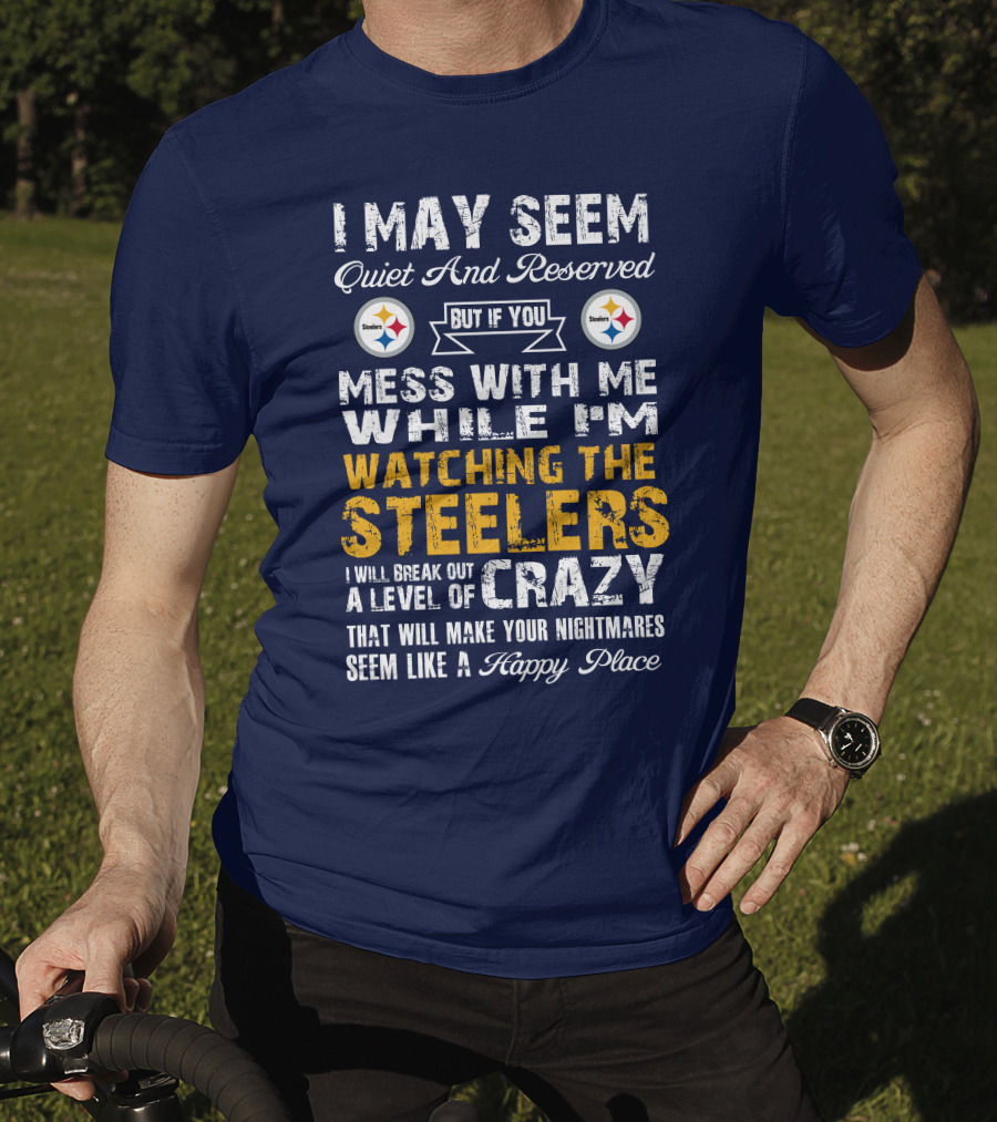 Pittsburgh Steelers Mess With Me Watching Steelers Crazy Level Happy Place T-Shirt