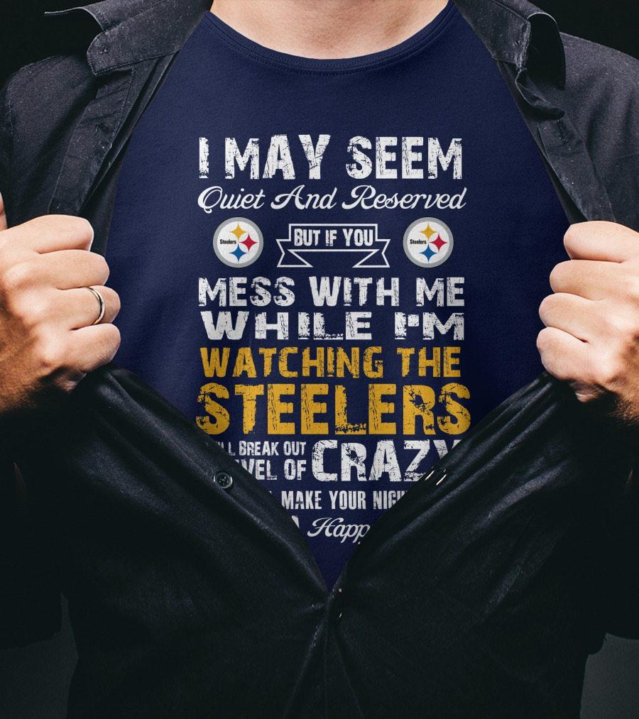 Pittsburgh Steelers Mess With Me Watching Steelers Crazy Level Happy Place T-Shirt