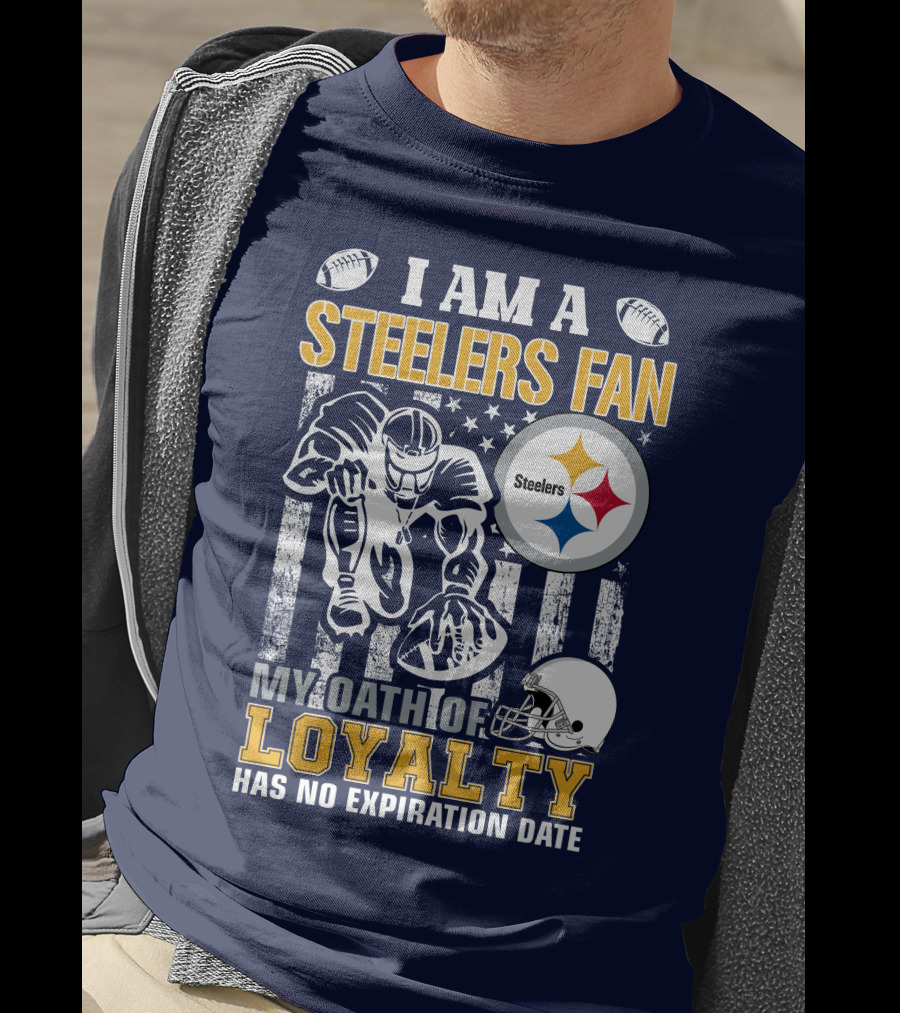 I Am A Pittsburgh Steelers Fan My Oath Of Loyalty Has No Expiration Date T-Shirt