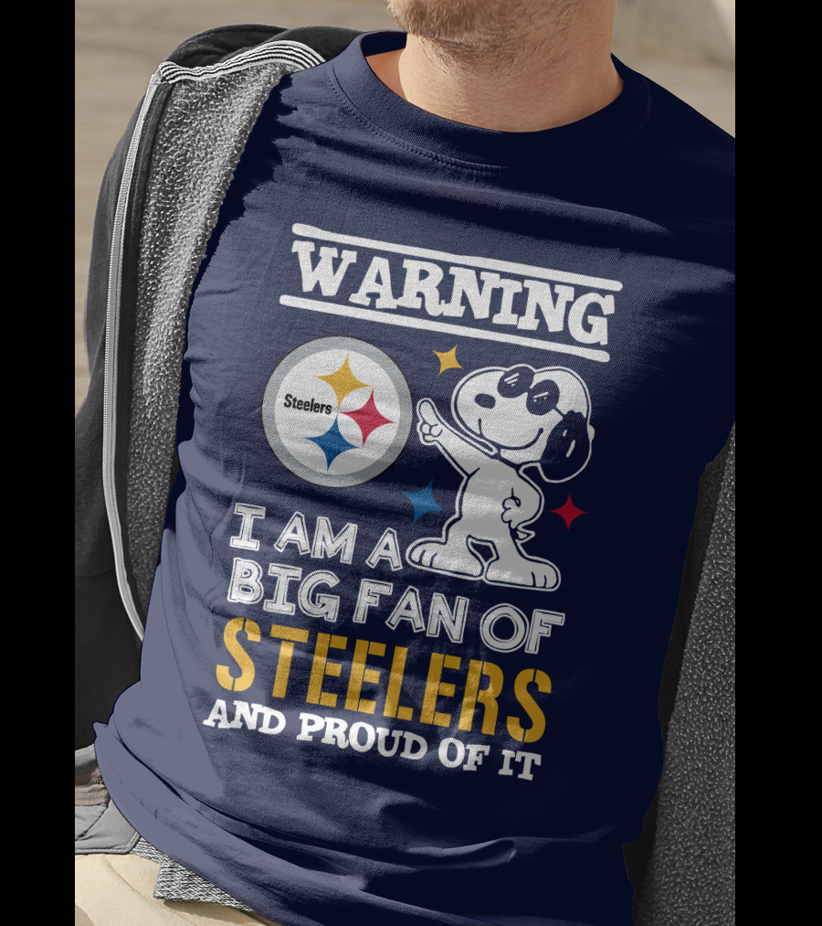 Warning I Am A Big Fan Of Steelers And Proud Of It T-Shirt