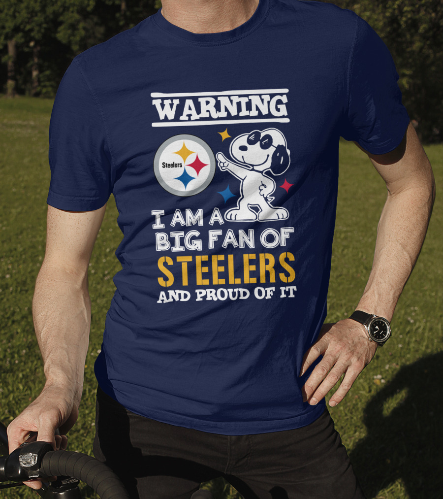 Warning I Am A Big Fan Of Steelers And Proud Of It T-Shirt