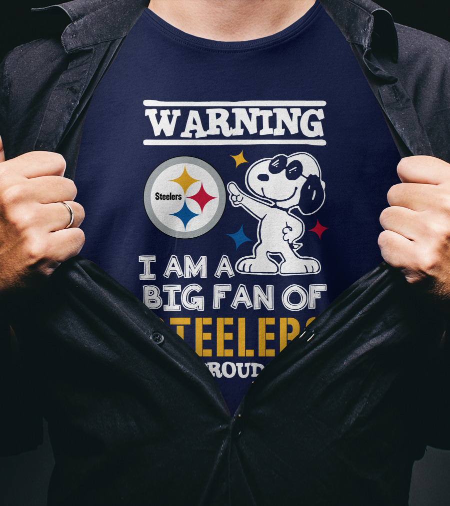 Warning I Am A Big Fan Of Steelers And Proud Of It T-Shirt