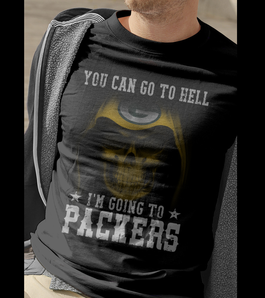 You Can Go To Hell I'm Going To Green Bay Packers T-Shirt