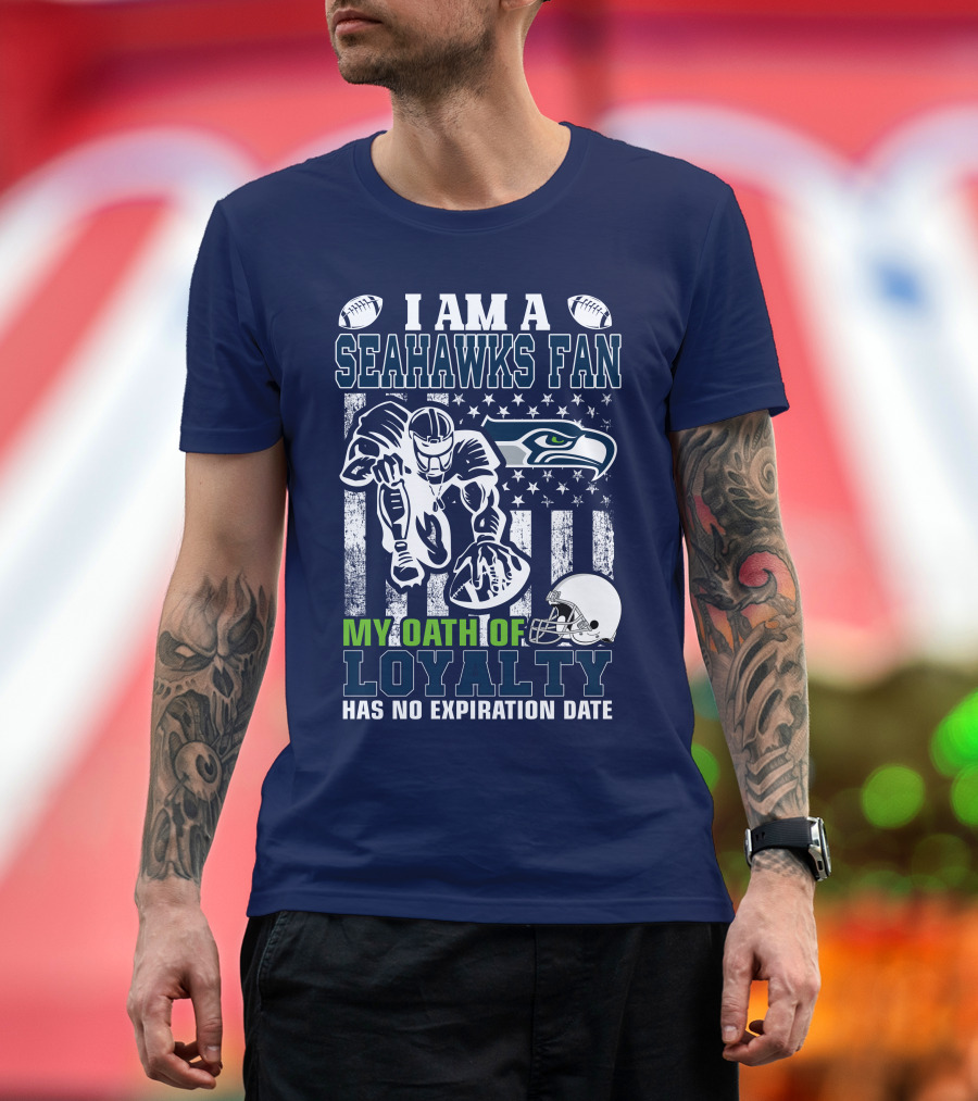 I Am A Seahawks Fan My Oath Of Loyalty Has No Expiration Date T-Shirt