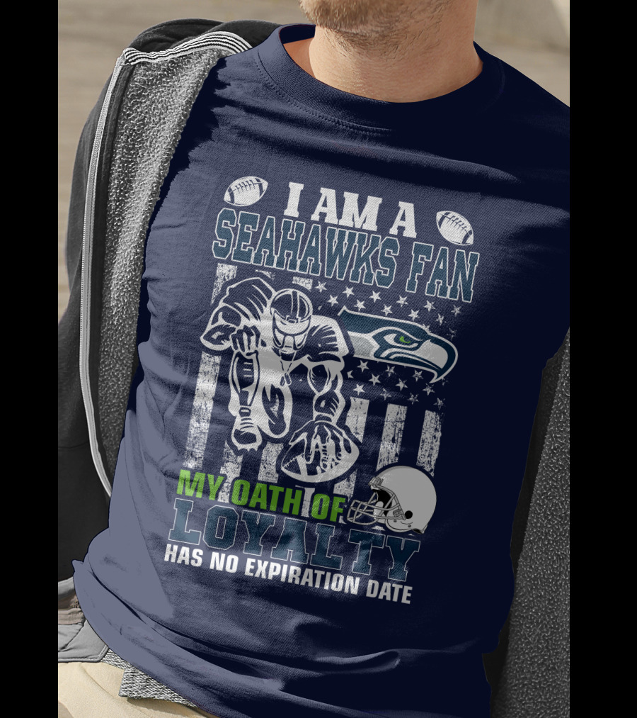 I Am A Seahawks Fan My Oath Of Loyalty Has No Expiration Date T-Shirt
