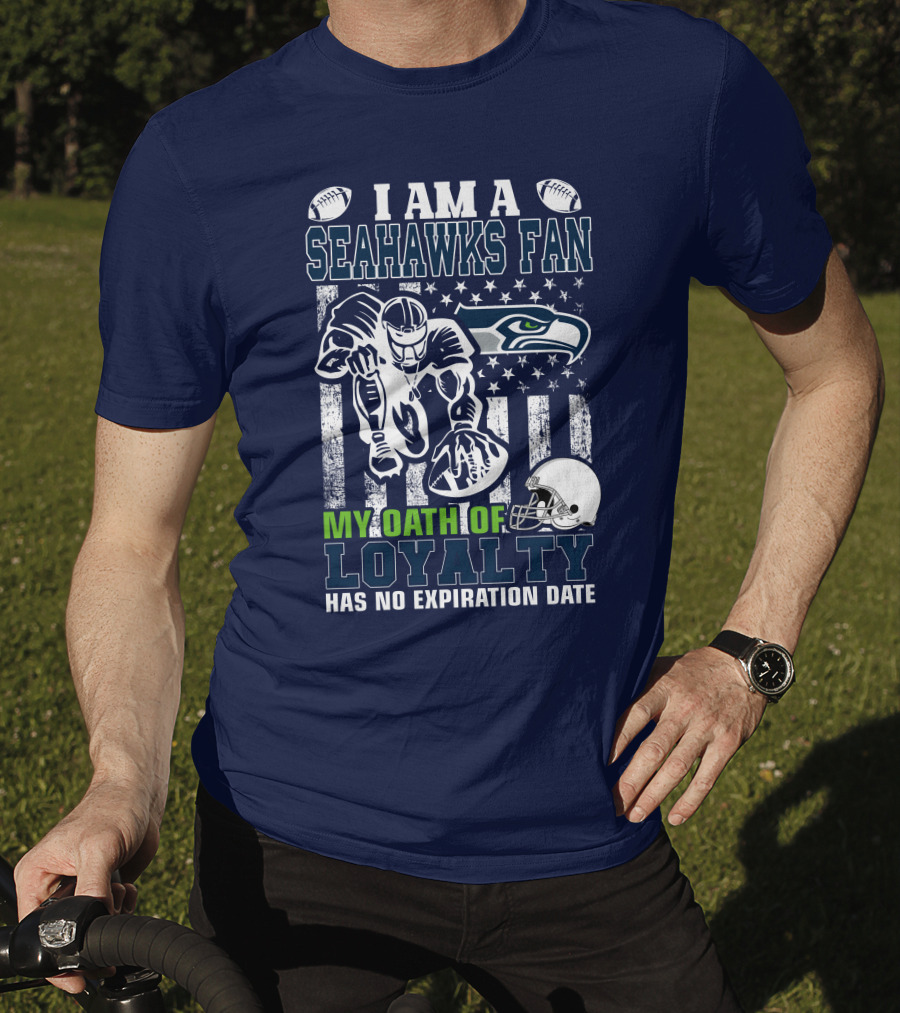 I Am A Seahawks Fan My Oath Of Loyalty Has No Expiration Date T-Shirt
