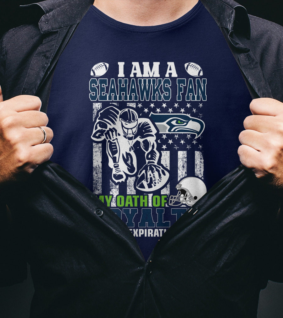 I Am A Seahawks Fan My Oath Of Loyalty Has No Expiration Date T-Shirt