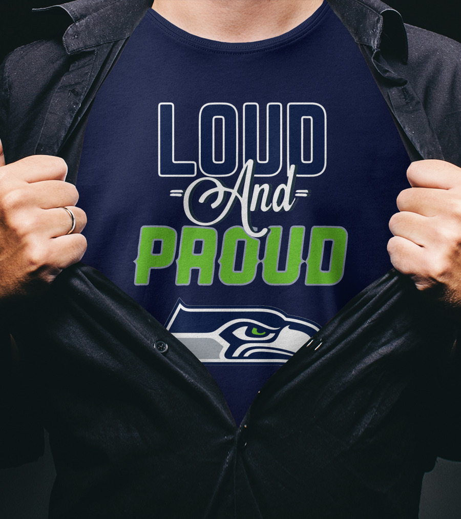 Loud And Proud Seattle Seahawks T-Shirt