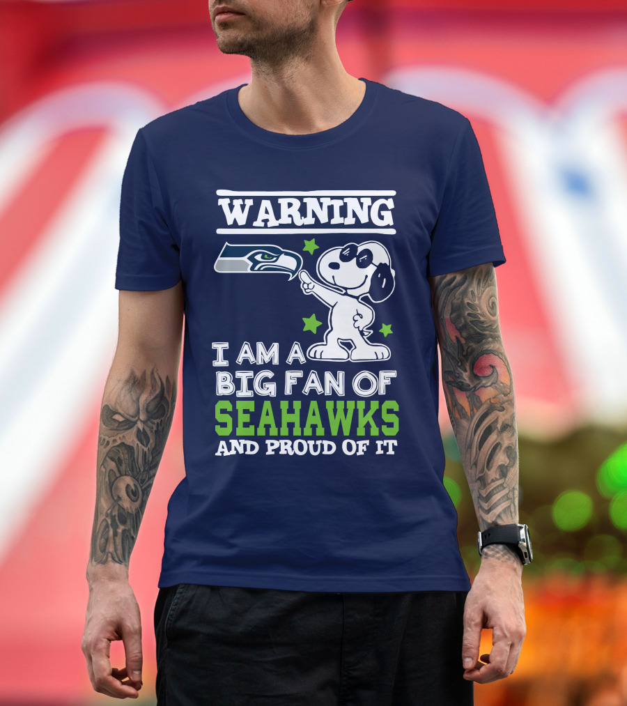 Warning I Am A Big Fan Of Seattle Seahawks And Proud Of It T-Shirt