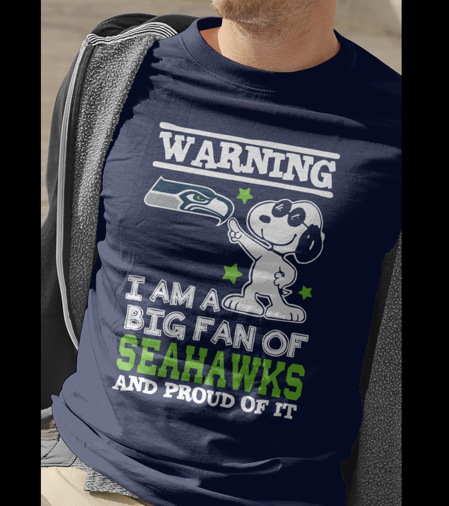 Warning I Am A Big Fan Of Seattle Seahawks And Proud Of It T-Shirt