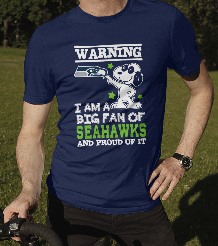 Warning I Am A Big Fan Of Seattle Seahawks And Proud Of It T-Shirt