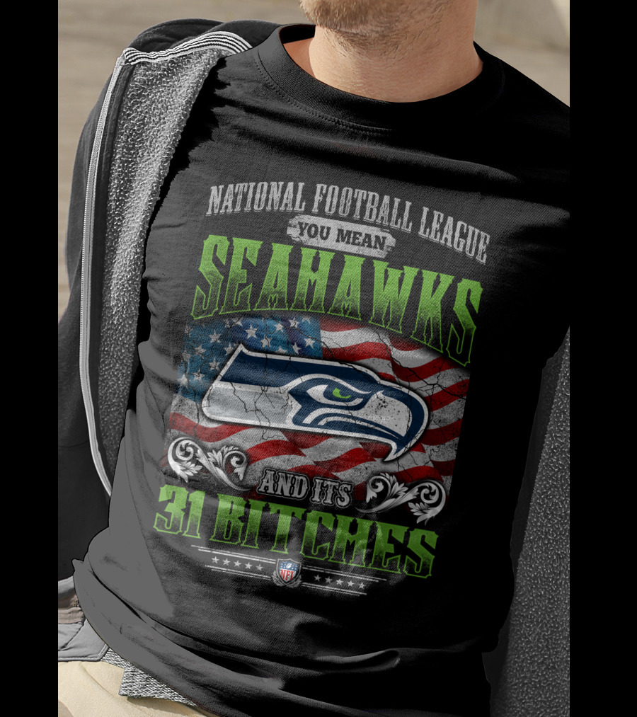 National Football League You Mean Seahawks And Its 31 Bitches Nfl Flag T-Shirt