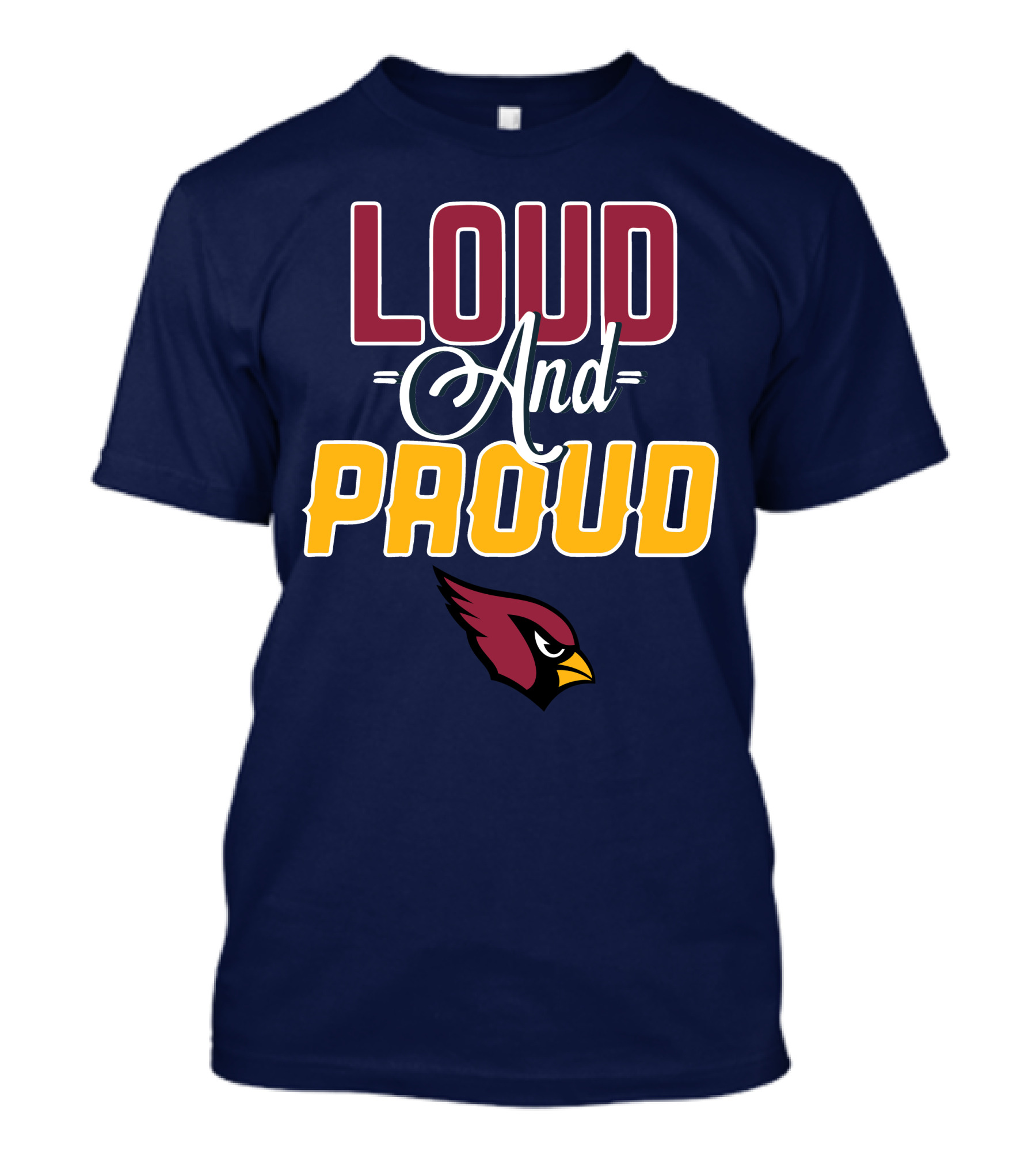 Loud And Proud Arizona Cardinals T-Shirt