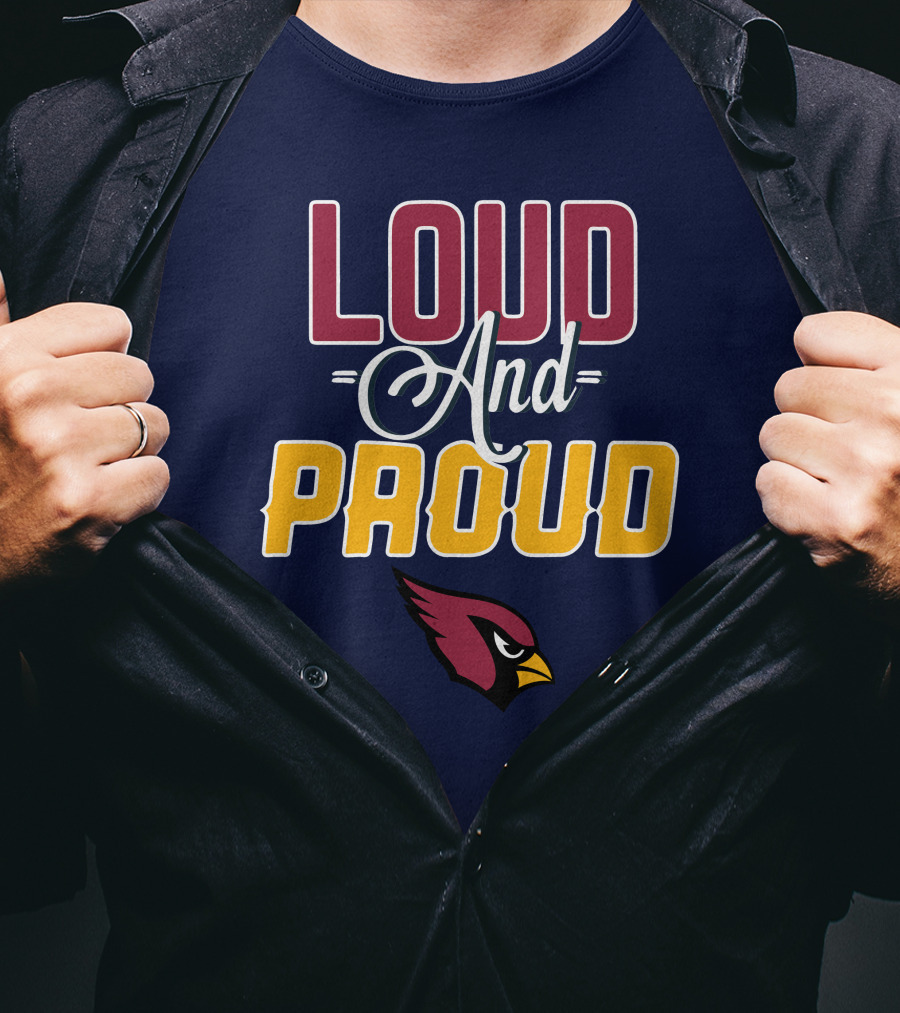 Loud And Proud Arizona Cardinals T-Shirt