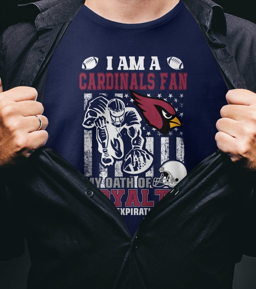 I Am A Cardinals Fan My Oath Of Loyalty Has No Expiration Date T-Shirt