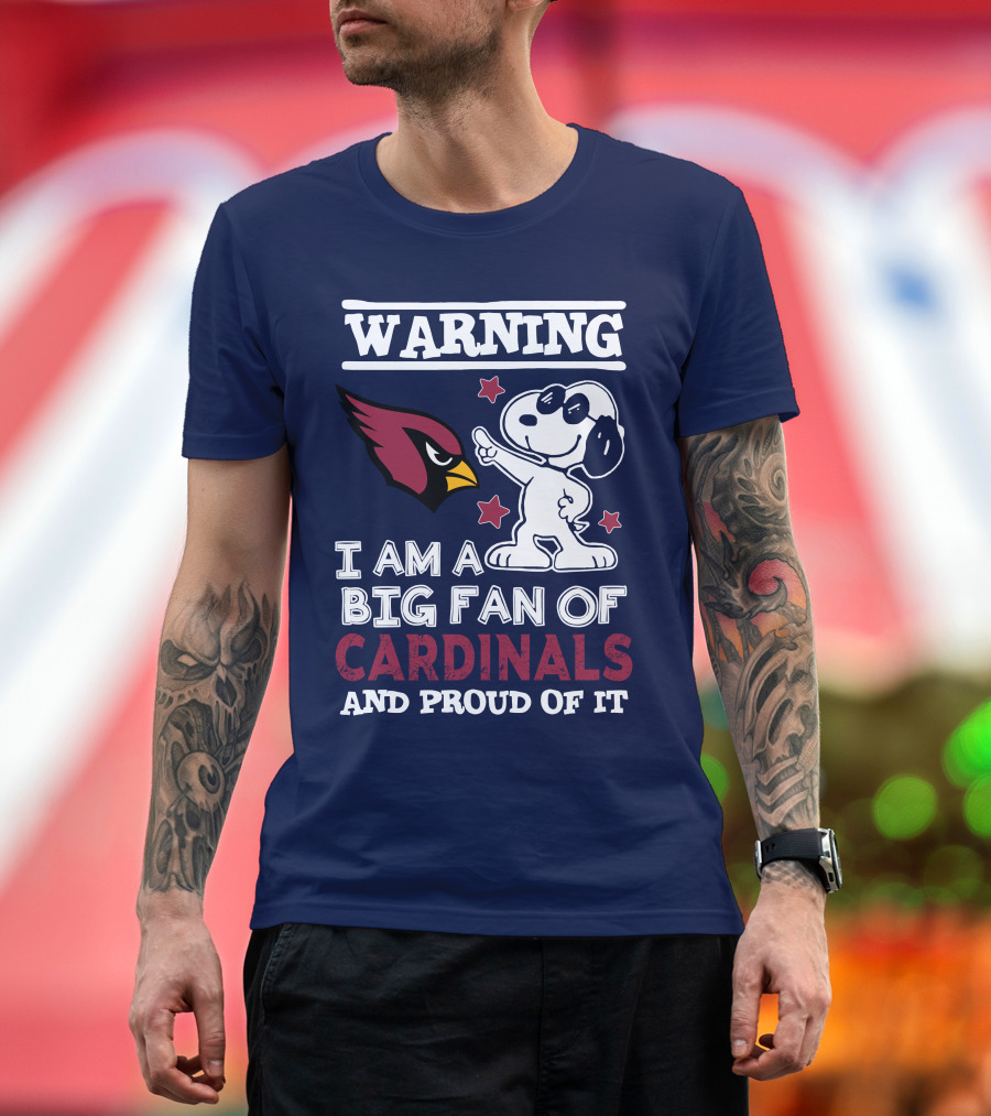 Warning I Am A Big Fan Of Arizona Cardinals And Proud Of It T-Shirt