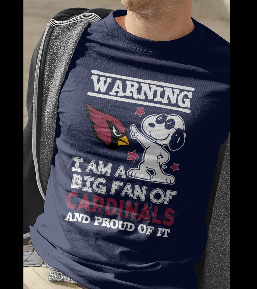 Warning I Am A Big Fan Of Arizona Cardinals And Proud Of It T-Shirt