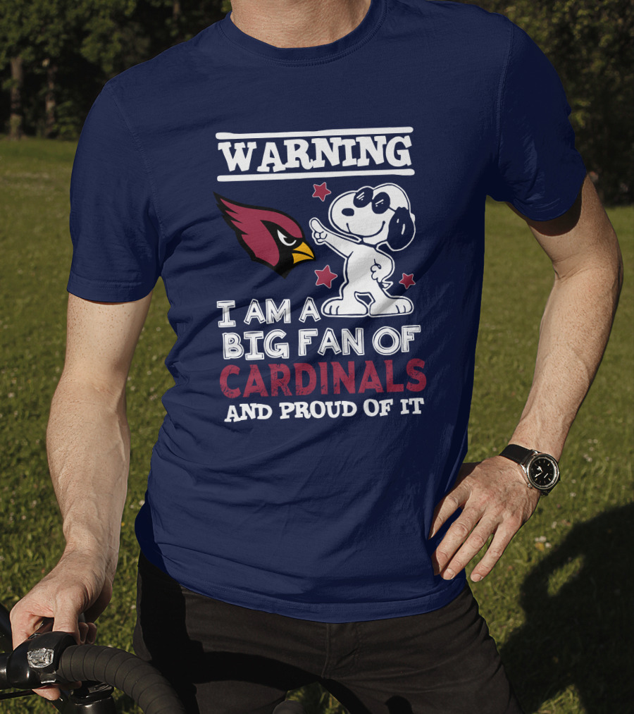 Warning I Am A Big Fan Of Arizona Cardinals And Proud Of It T-Shirt