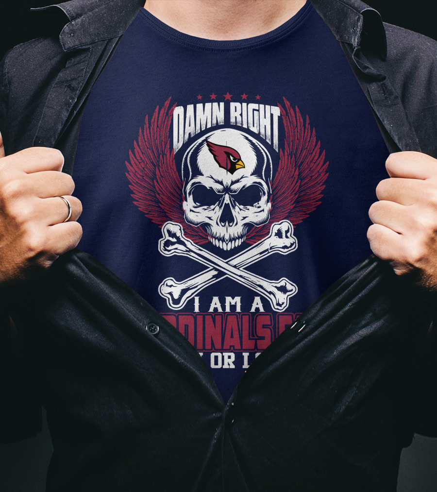 Damn Right I Am A Cardinals Fan Win Or Lose Arizona Cardinals T-Shirt